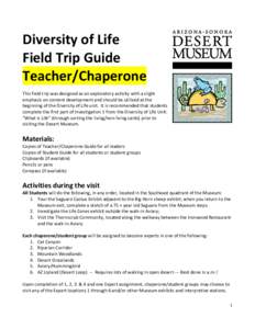Diversity of Life Field Trip Guide Teacher/Chaperone This field trip was designed as an exploratory activity with a slight emphasis on content development and should be utilized at the beginning of the Diversity of Life 