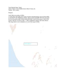 Team Member Name: Jaylee School: Mount Vernon Middle School, Mount Vernon, IA Teacher: Mrs. Scearce Proposal: Socks Glacier according to LIMA: A small glacier descending the E slopes of Queen Alexandra Range just N of Ow