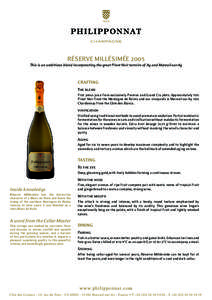 Réserve Millésimée 2005 This is an ambitious blend incorporating the great Pinot Noir terroirs of Ay and Mareuil-sur-Ay Crafting The blend	 First press juice from exclusively Premier and Grand Cru plots. Approximately