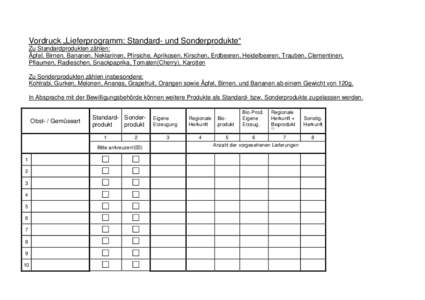 Vordruck „Lieferprogramm: Standard- und Sonderprodukte“ Zu Standardprodukten zählen: Äpfel, Birnen, Bananen, Nektarinen, Pfirsiche, Aprikosen, Kirschen, Erdbeeren, Heidelbeeren, Trauben, Clementinen, Pflaumen, Radi