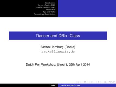 Introduction Dancer::Plugin::DBIC Dancer::Session::DBIC TableEditor Tips and Tricks Forecast and Contribution