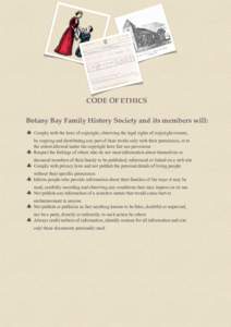 CODE OF ETHICS Botany Bay Family History Society and its members will: ♣!Comply with the laws of copyright, observing the legal rights of copyright owners, by copying and distributing any part of their works only with 