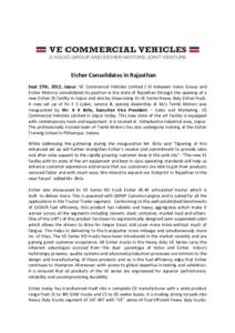 Eicher Consolidates in Rajasthan Sept 27th, 2012, Jaipur: VE Commercial Vehicles Limited ( JV between Volvo Group and Eicher Motors) consolidated its position in the state of Rajasthan through the opening of a new Eicher