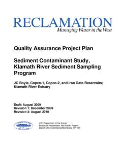 Quality Assurance Project Plan Sediment Contaminant Study, Klamath River Sediment Sampling Program JC Boyle, Copco-1, Copco-2, and Iron Gate Reservoirs; Klamath River Estuary