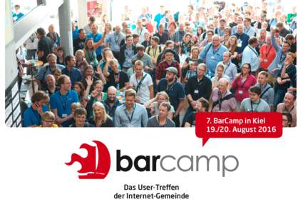 7. BarCamp in KielAugust 2016 Das User-Treffen der Internet-Gemeinde