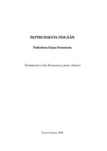PAPYRUKSESTA PDF:ÄÄN Tutkielmia kirjan historiasta Toimittaneet Leila Koivunen ja Janne Tunturi  Turun yliopisto 2008