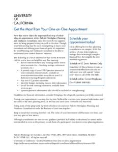 UNIVERSITY OF CALIFORNIA Get the Most from Your One-on-One Appointment Now that you’ve taken the important first step of scheduling an appointment with a Fidelity Workplace Planning and Guidance Consultant, make the mo