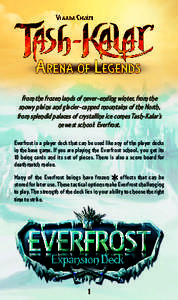 From the frozen lands of never-ending winter, from the snowy plains and glacier-capped mountains of the North, from splendid palaces of crystalline ice comes Tash-Kalar’s newest school: Everfrost. Everfrost is a player