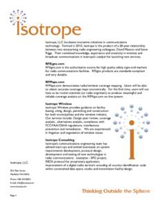 Isotrope, LLC incubates innovative initiatives in communications technology. Formed in 2010, Isotrope is the product of a 28-year relationship between two enterprising radio engineering colleagues, David Maxson and Steve