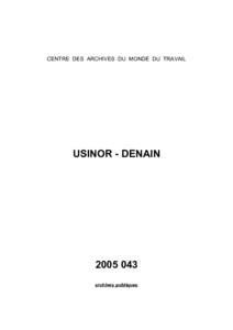 CENTRE DES ARCHIVES DU MONDE DU TRAVAIL  USINOR - DENAIN[removed]archives publiques