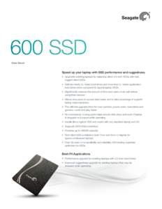 600 SSD Data Sheet Speed up your laptop with SSD performance and ruggedness. •	 Upgrades existing laptops by replacing client 2.5-inch HDDs with fast, rugged client SSDs