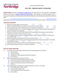 Environmental Health & Safety Form 206 – Radiation Safety Training Quiz INSTRUCTIONS: Review the CSUN Radiation Safety Manual with special attention to the appendices: NRC Regulatory Guides 8.13 and 8.29; and “Radiat