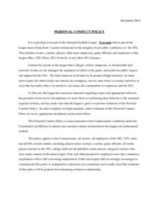 DecemberPERSONAL CONDUCT POLICY It is a privilege to be part of the National Football League. Everyone who is part of the league must refrain from “conduct detrimental to the integrity of and public confidence i