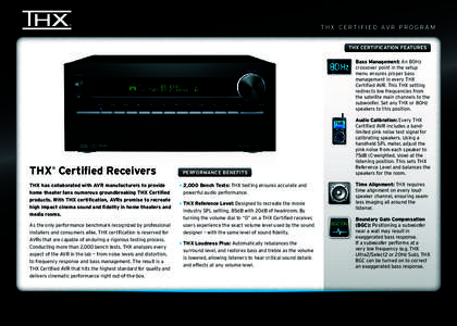 T H X C E R T I F I E D AV R P R O G R A M THX CERTIFICATION FEATURES Bass Management: An 80Hz crossover point in the setup menu ensures proper bass management in every THX