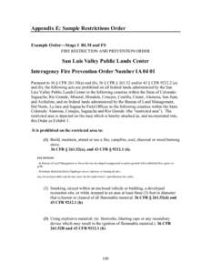Appendix E: Sample Restrictions Order Example Order—Stage I BLM and FS FIRE RESTRICTION AND PREVENTION ORDER San Luis Valley Public Lands Center Interagency Fire Prevention Order Number IA 04 01