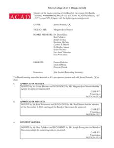 Alberta College of Art + Design (ACAD) Minutes of the regular meeting of the Board of Governors (the Board), Thursday, November 30, 2011, at 4:00 p.m. in the ACAD Boardroom, 1407 – 14th Avenue NW, Calgary, with the fol