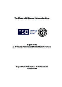 The Financial Crisis and Information Gaps: Report to the G-20 Finance Ministers and Central Bank Governors; Prepared by the IMF Staff and the FSB Secretariat -- October 29, 2009.