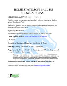 BOISE STATE SOFTBALL HS SHOWCASE CAMP HS SHOWCASE CAMP Cost: $per player Tuesday, June 9, :00am-4:00pm (check in begins at 9:30am at the front gate of Dona Larsen Park) Wednesday, June 10, :00am-4:00