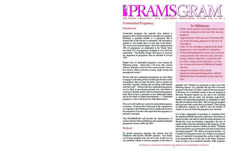 Further analysis into the effects of maternal planning and of the father’s role in pregnancy intention and postpartum support is needed. A future PRAMSGRAM on the health risks and behaviors associated with unintended p