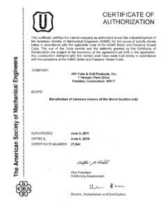 CERTIFICATE OF AUTHORIZATION This certificate certifies the named company as authorized to use the indicated symbol of the American Society of Mechanical Engineers (ASME) for the scope of activity shown below in accordan