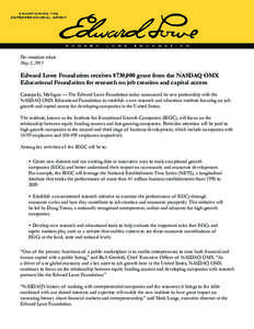 For immediate release May 2, 2011 Edward Lowe Foundation receives $730,000 grant from the NASDAQ OMX Educational Foundation for research on job creation and capital access