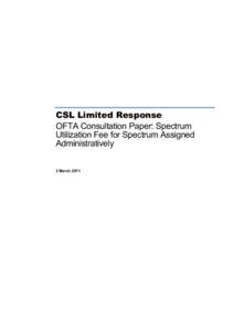 CSL Limited Response OFTA Consultation Paper: Spectrum Utilization Fee for Spectrum Assigned Administratively 3 March 2011