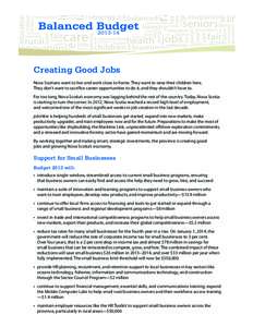 Creating Good Jobs Nova Scotians want to live and work close to home. They want to raise their children here. They don’t want to sacrifice career opportunities to do it, and they shouldn’t have to. For too long, Nova