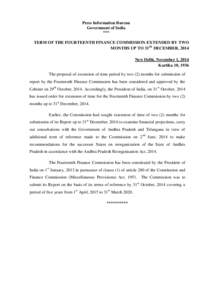 Press Information Bureau Government of India *** TERM OF THE FOURTEENTH FINANCE COMMISSION EXTENDED BY TWO MONTHS UP TO 31ST DECEMBER, 2014 New Delhi, November 1, 2014