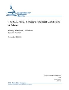The U.S. Postal Service’s Financial Condition: A Primer Daniel J. Richardson, Coordinator Research Assistant September 22, 2014