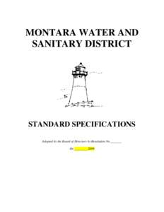 MONTARA WATER AND SANITARY DISTRICT STANDARD SPECIFICATIONS Adopted by the Board of Directors by Resolution No._______ On ________ 2009