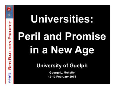 Red Balloon Project  Universities: Peril and Promise in a New Age University of Guelph