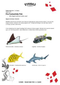 Faglige Dage for 4. – 6. klasse Opgaveark 1 Fire Fantastiske Fisk - Bliv klogere på livet under vand Opgaven skal løses i Akvariet.
