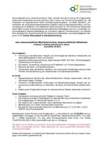 Als bundesweit erste „Hochschule Neuen Typs“ versteht sich die im Januar 2013 gegründete Hochschule Geisenheim als eine Institution, die in Lehre und Forschung thematisch auf die Produktion von Spezialkulturen deren