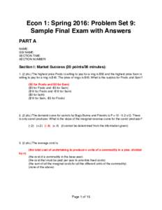 Econ 1: Spring 2016: Problem Set 9: Sample Final Exam with Answers PART A NAME: GSI NAME: SECTION TIME: