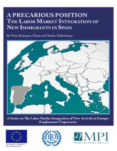 A PRECARIOUS POSITION The Labor Market Integration of New Immigrants in Spain By Núria Rodríguez-Planas and Natalia Nollenberger  A Series on The Labor Market Integration of New Arrivals in Europe: