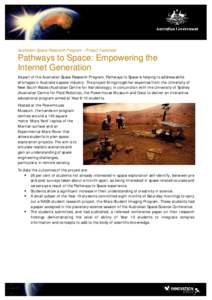 Australian Space Research Program – Project Factsheet  Pathways to Space: Empowering the Internet Generation As part of the Australian Space Research Program, Pathways to Space is helping to address skills shortages in