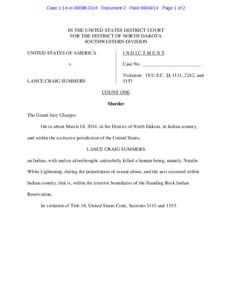 Case 1:14-cr[removed]DLH Document 2 Filed[removed]Page 1 of 2  IN THE UNITED STATES DISTRICT COURT FOR THE DISTRICT OF NORTH DAKOTA SOUTHWESTERN DIVISION UNITED STATES OF AMERICA