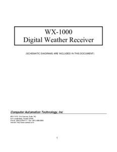 WX-1000 Digital Weather Receiver (SCHEMATIC DIAGRAMS ARE INCLUDED IN THIS DOCUMENT) Computer Automation Technology, Inc 4631 N.W. 31st Avenue, Suite 142