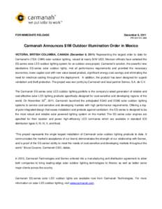 FOR IMMEDIATE RELEASE  December 6, 2011 PR[removed]Carmanah Announces $1M Outdoor Illumination Order in Mexico