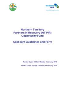 Northern Territory Partners in Recovery (NT PIR) Opportunity Fund Applicant Guidelines and Form  Tender Open: 9.00am Monday 5 January 2015