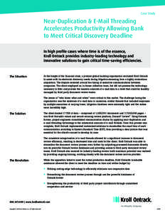 Case Study  Near-Duplication & E-Mail Threading Accelerates Productivity Allowing Bank to Meet Critical Discovery Deadline In high profile cases where time is of the essence,