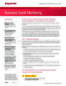 COMMERCIAL INFORMATION SOLUTIONS  Business Credit Monitoring Key benefits > Monitor your entire portfolio, or flag only the