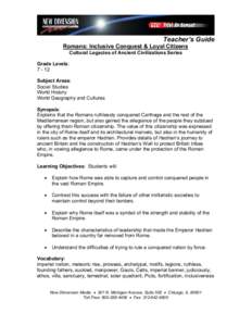 Teacher’s Guide Romans: Inclusive Conquest & Loyal Citizens Cultural Legacies of Ancient Civilizations Series Grade Levels: [removed]Subject Areas: