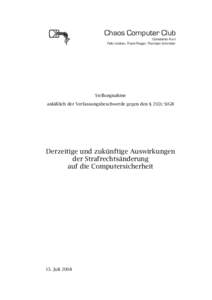 Chaos Computer Club Constanze Kurz Felix Lindner, Frank Rieger, Thorsten Schröder Stellungnahme anläßlich der Verfassungsbeschwerde gegen den § 202c StGB