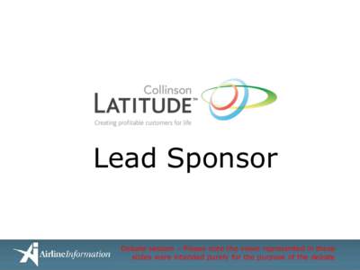 Lead Sponsor  Debate session – Please note the views represented in these slides were intended purely for the purpose of the debate  This session was a debate. The two debaters had