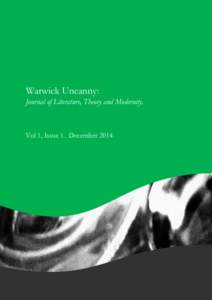 Warwick Uncanny: Journal of Literature, Theory and Modernity. Vol 1, Issue 1. December 2014.  “Modernity is the transient, the fleeting, the contingent.”