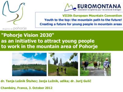 VIIIth European Mountain Convention Youth to the top: the mountain path to the future! Creating a future for young people in mountain areas 