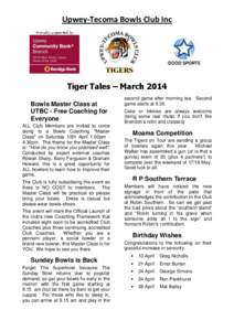 Upwey-Tecoma Bowls Club Inc Proudly supported by Tiger Tales – March 2014 Bowls Master Class at UTBC - Free Coaching for