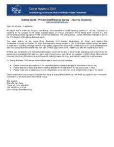 Getting Credit - Private Credit Bureau Survey - «Survey_Economy» www.doingbusiness.org Dear «FirstName» «LastName», We would like to thank you for your contribution. Your expertise in credit reporting systems in «