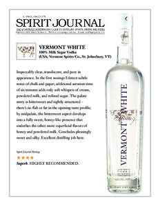 VERMONT WHITE 100% Milk Sugar Vodka (USA; Vermont Spirits Co., St. Johnsbury, VT) Impeccably clear, translucent, and pure in appearance. In the first nosings I detect subtle